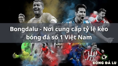Bongdalu | bongdalu-vip.com: Nắm giữ tương lai giải trí bóng đá online